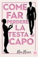 Come far perdere la testa al capo